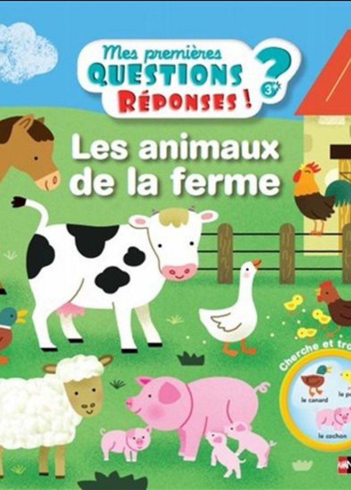 Mes premières questions ? Réponses ! : les animaux de la ferme