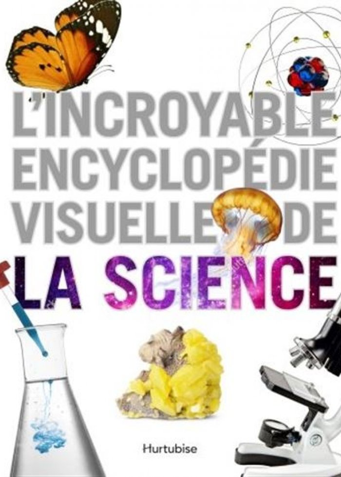 L'incroyable encyclop&eacute;die visuelle de la science