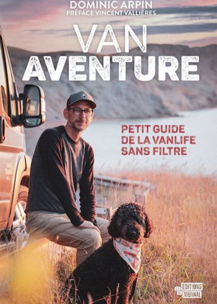 Van aventure : petit guide de la vanlife sans filtre
