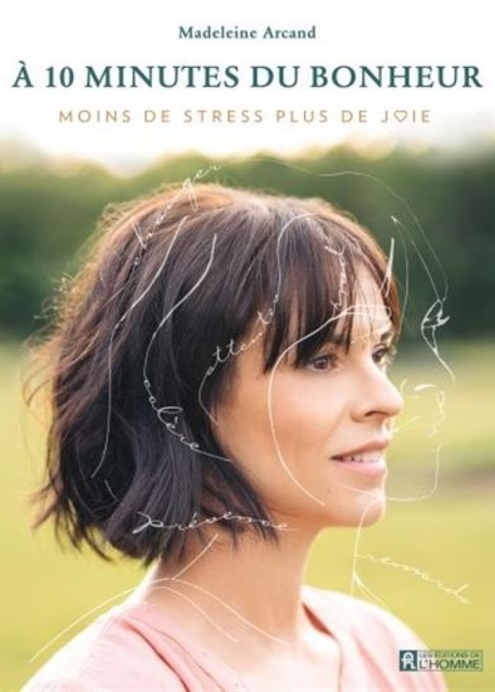 &Agrave; 10 minutes du bonheur: moins de stress, plus de joie