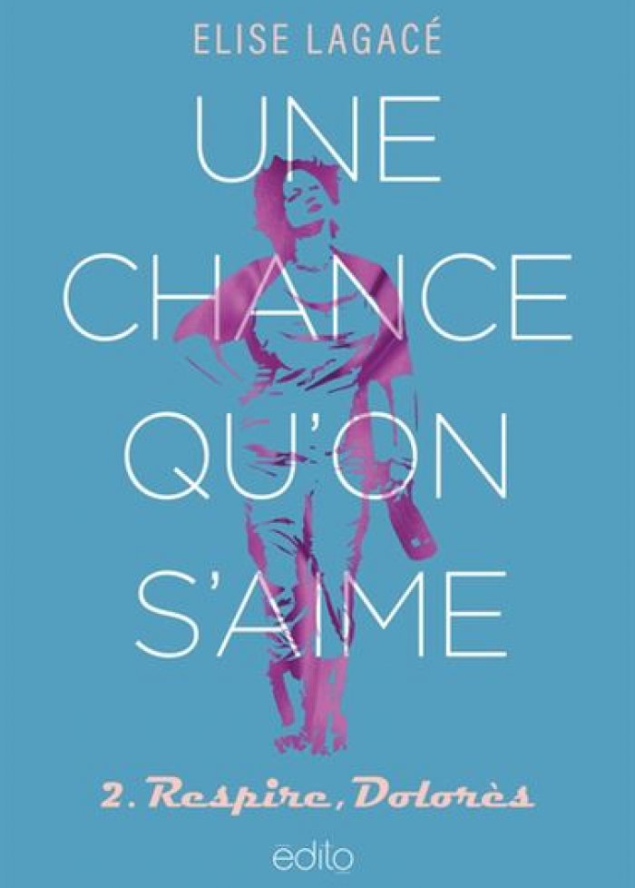 Une chance qu'on s'aime t.2 Respire, Dolorès
