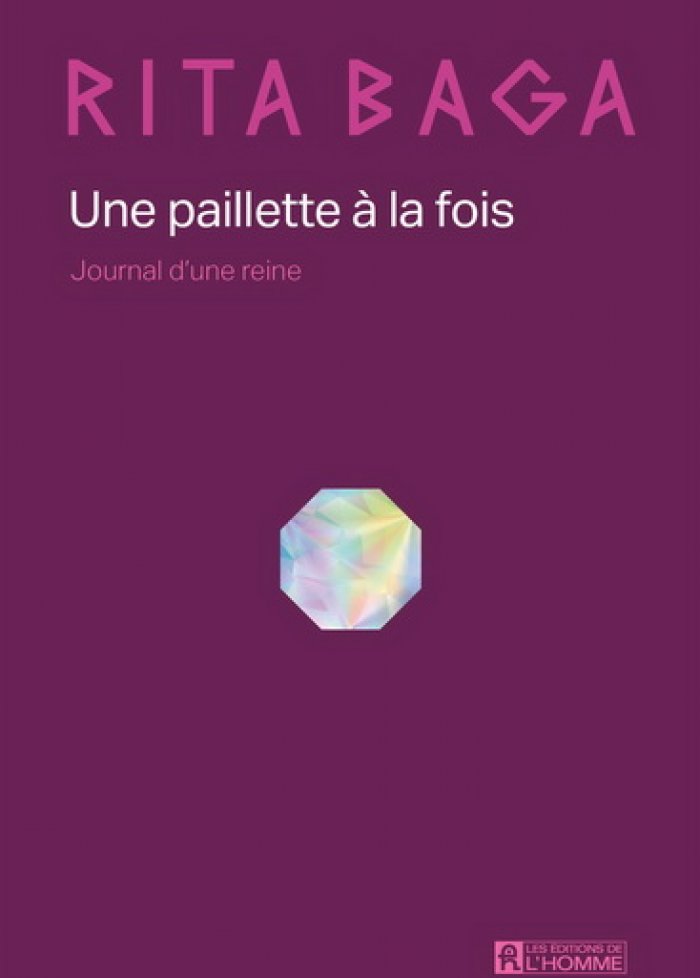Une paillette &agrave; la fois : journal d'une reine