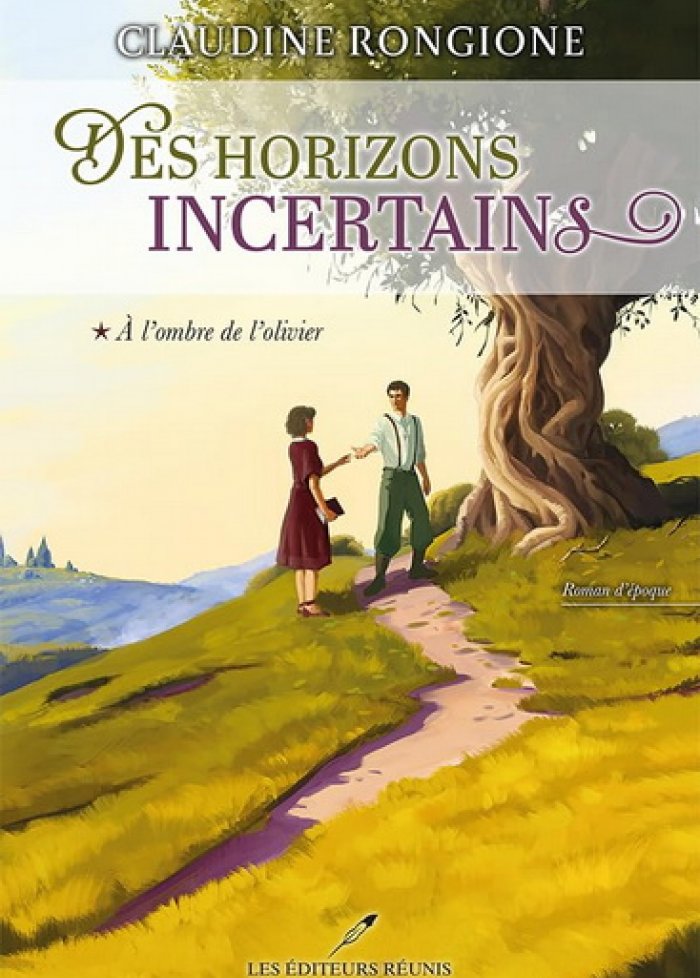 Des horizons incertains t.1 &Agrave; l'ombre de l'olivier