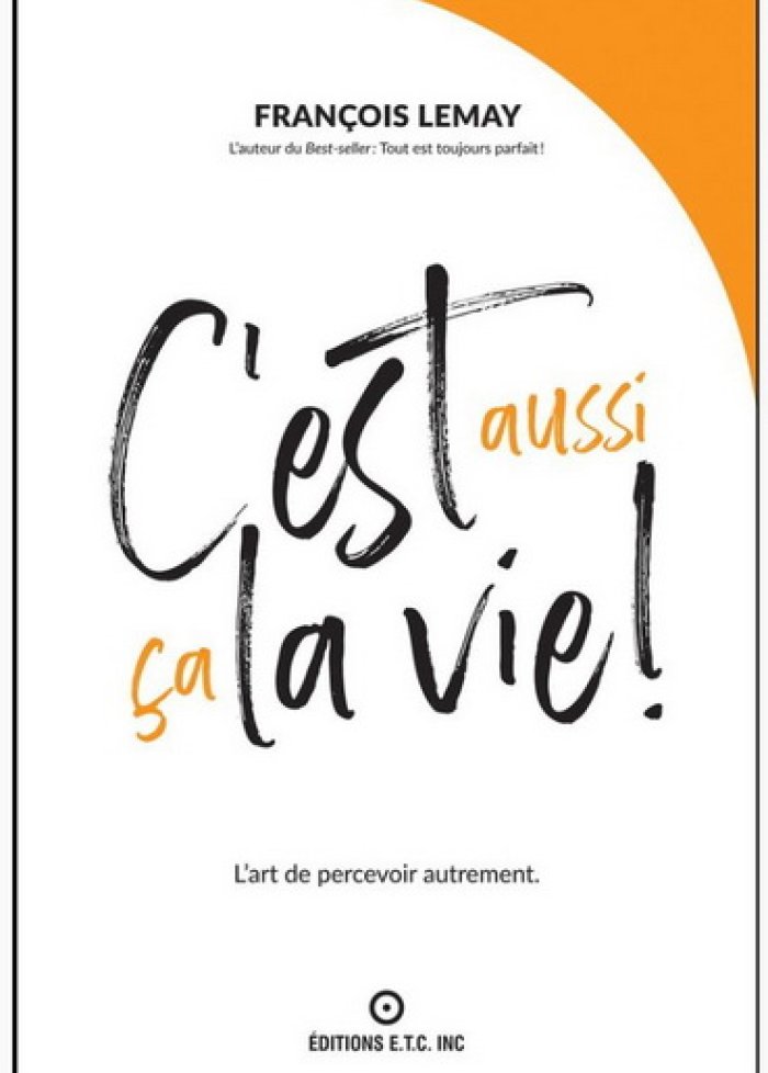 C'est aussi &ccedil;a la vie! : l'art de percevoir autrement