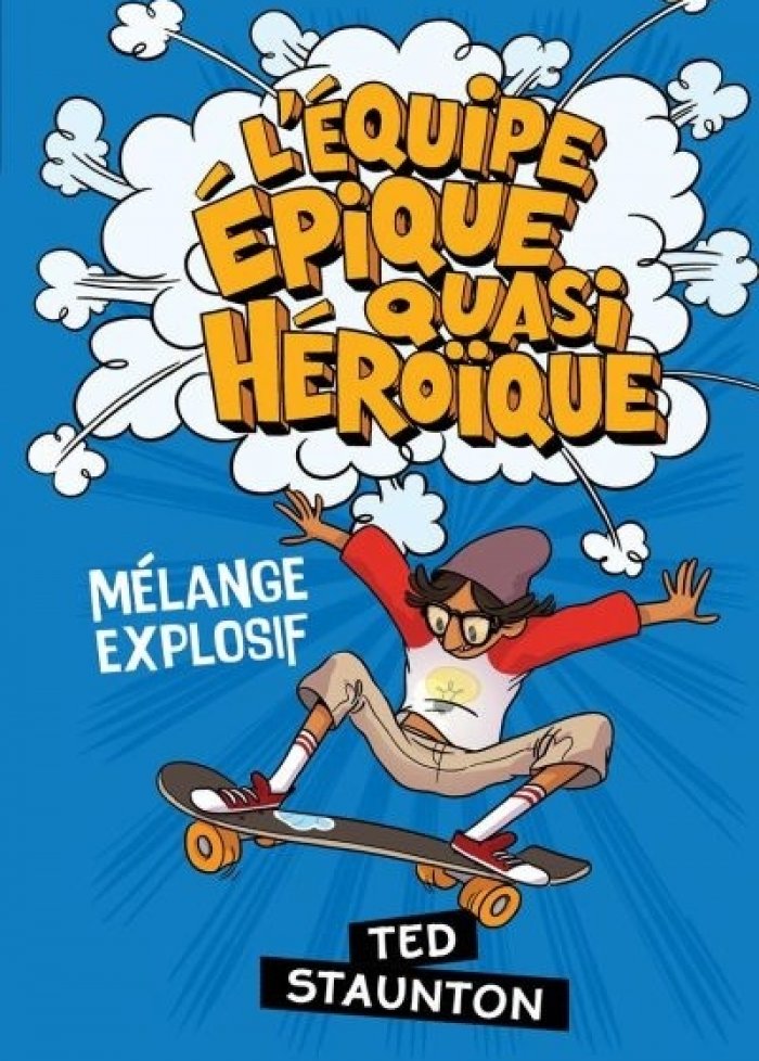 L'équipe épique quasi héroïque t.2 Mélange explosif