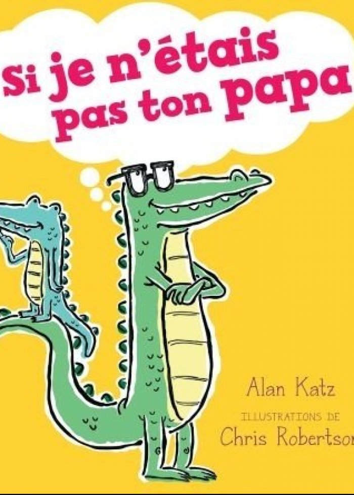 Si je n'&eacute;tais pas ton papa