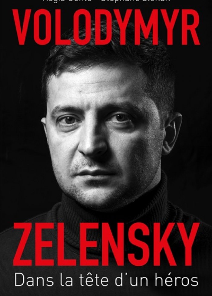 Volodymyr Zelensky : dans la t&ecirc;te d'un h&eacute;ros