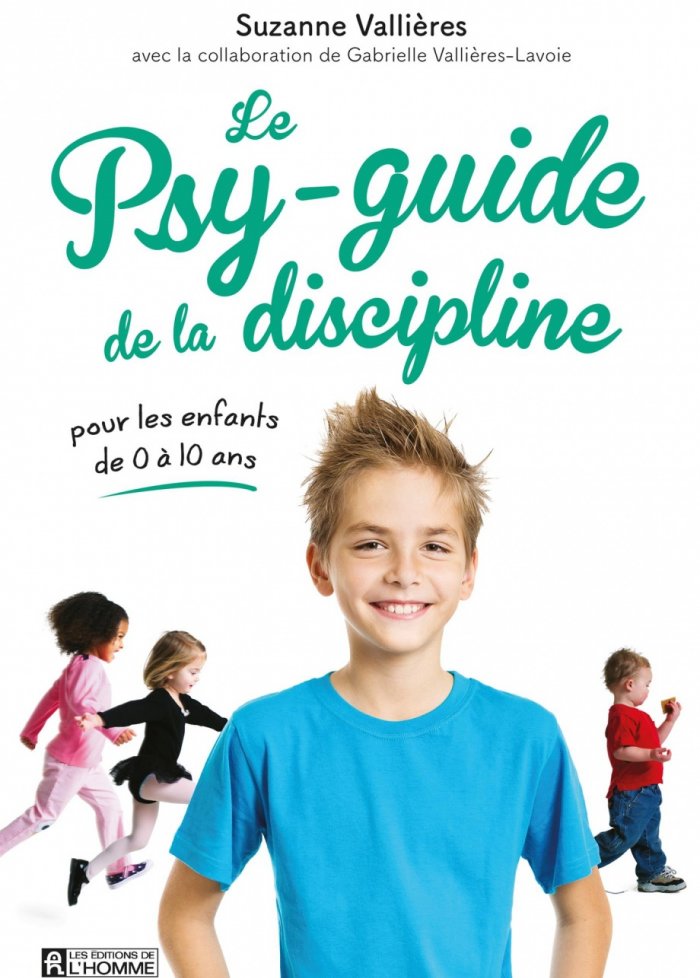 Psy-guide de la discipline pour les enfants de 0 &agrave; 10 ans