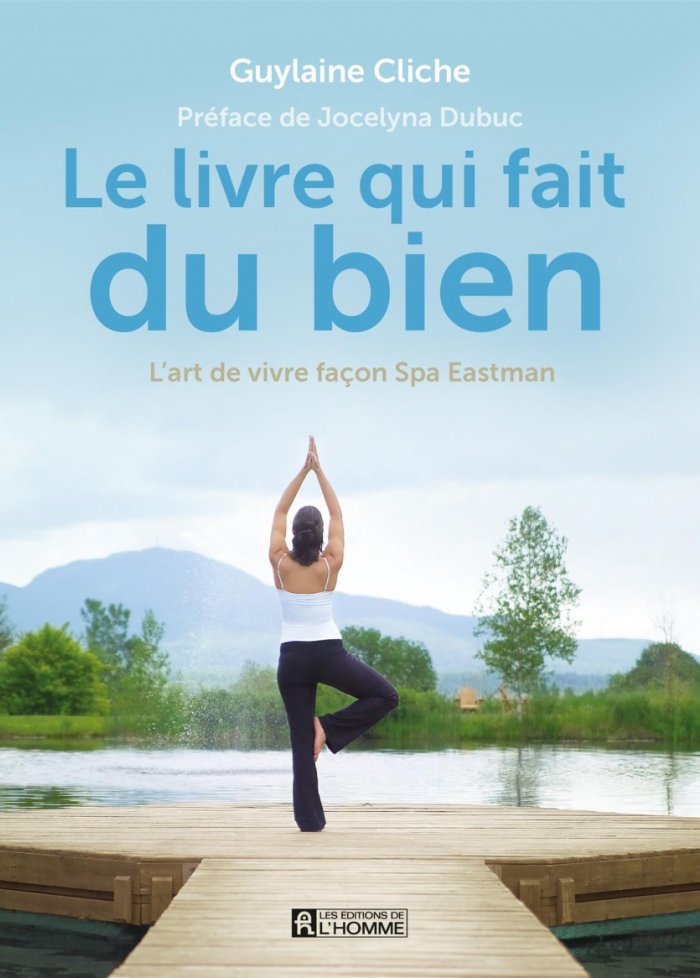 Le livre qui fait du bien : l'art de vivre façon Spa Eastman