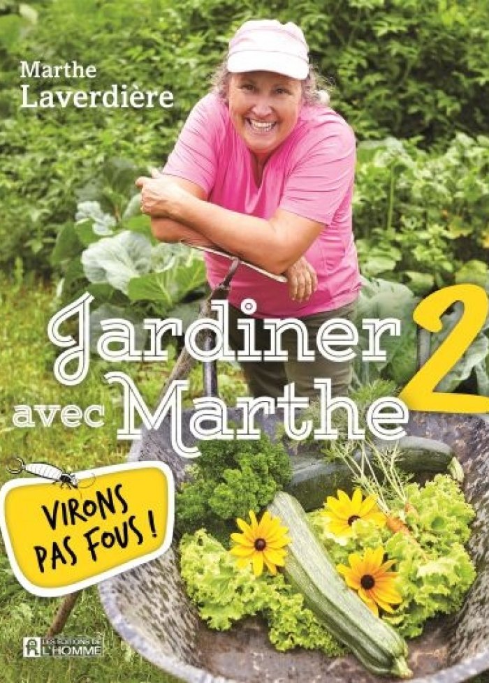 Jardiner avec Marthe t.2 Virons pas fous !