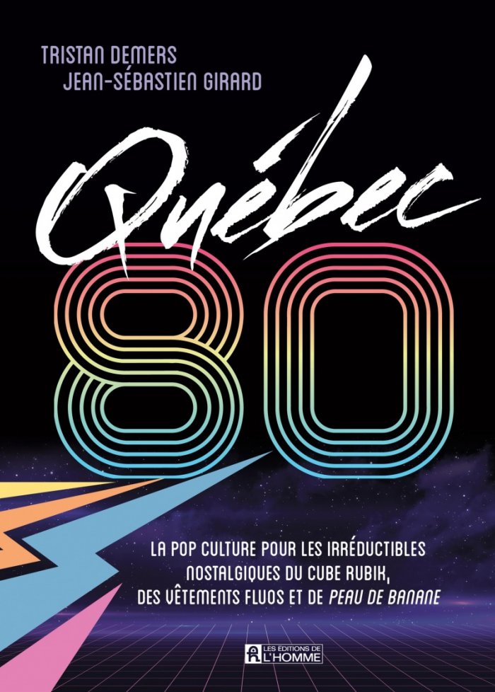 Québec 80 : la pop culture pour les irréductibles nostalgiques...