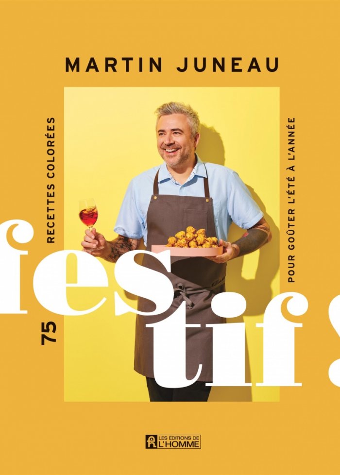 Festif! : 75 recettes color&eacute;es pour go&ucirc;ter l'&eacute;t&eacute; &agrave; l'ann&eacute;e