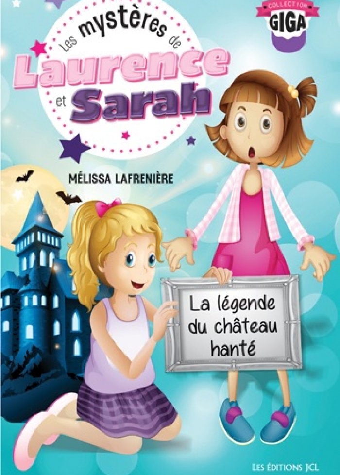 Les myst&egrave;res de Laurence et Sarah t.3 La l&eacute;gende du ch&acirc;teau hant&eacute;
