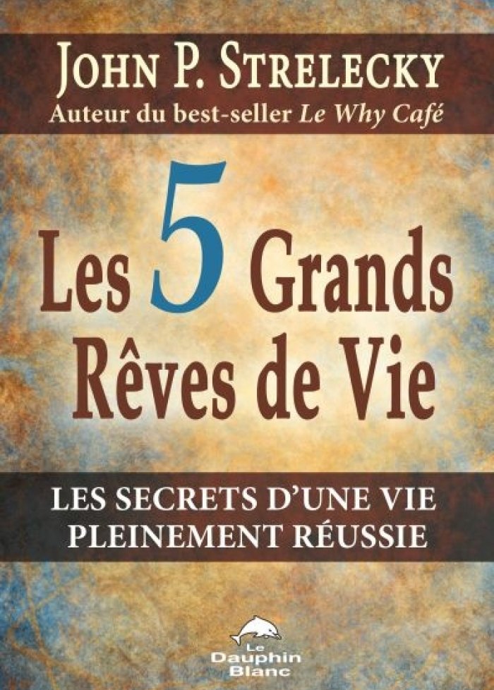 Les 5 grands rêves de vie