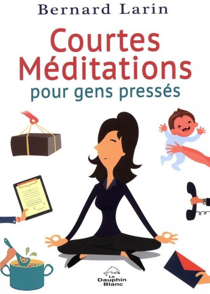 Courtes meditations pour gens presses