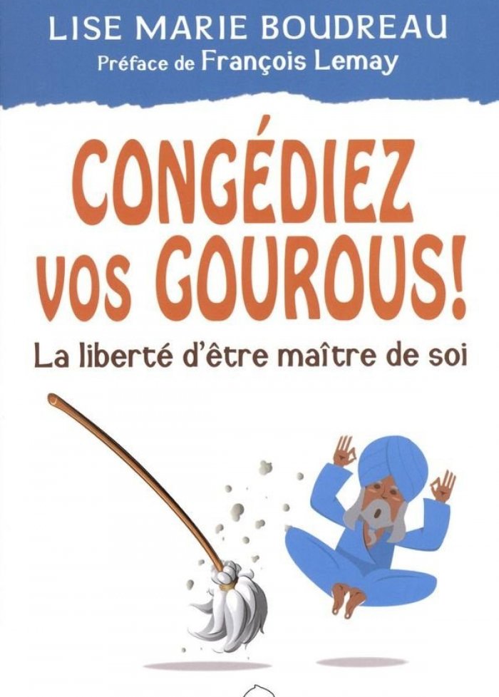 Congediez vos gourous !