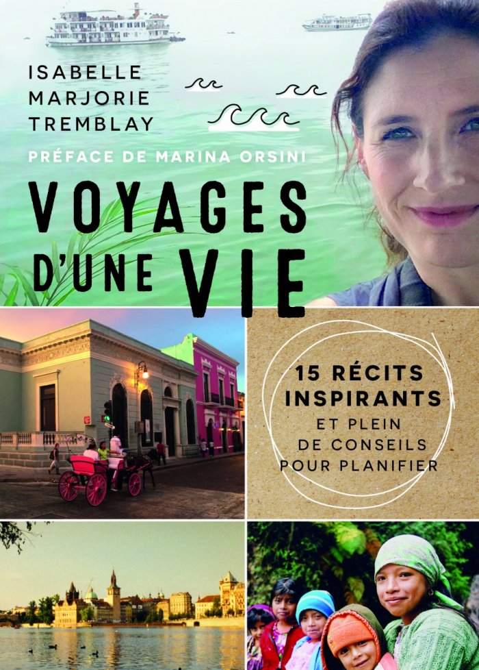 Voyages d&apos;une vie : 15 récits inspirants