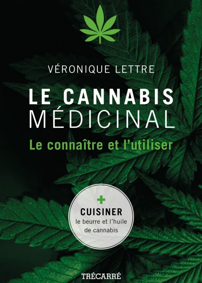 Le cannabis m&eacute;dicinal : le conna&icirc;tre et l'utiliser