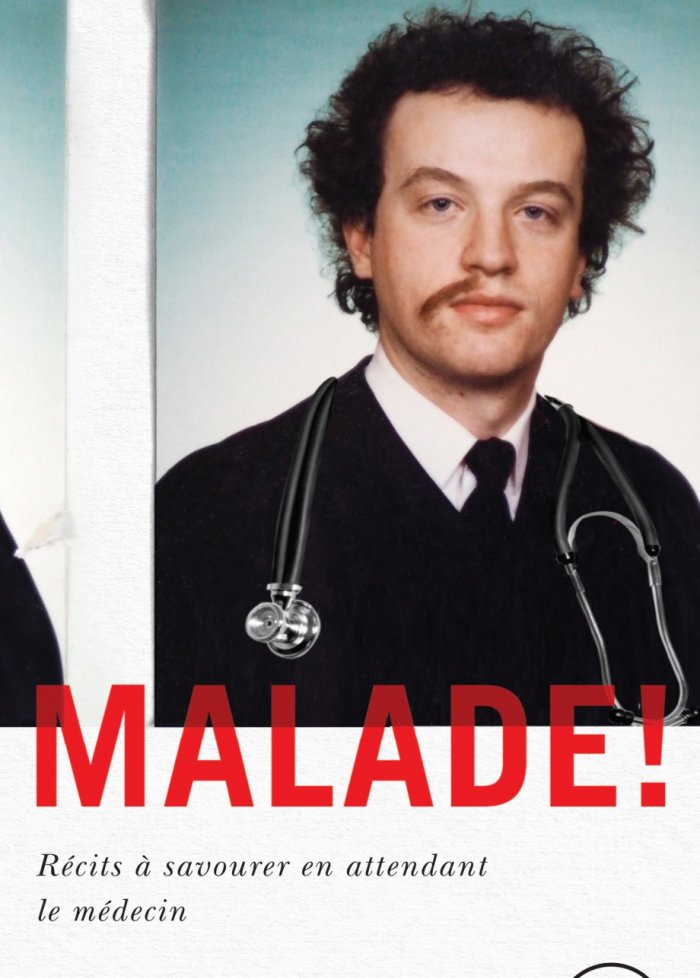 Malade !: r&eacute;cits d'urgence &agrave;&nbsp;savourer en attendant le m&eacute;decin