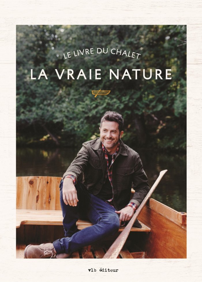 La vraie nature : le livre du chalet
