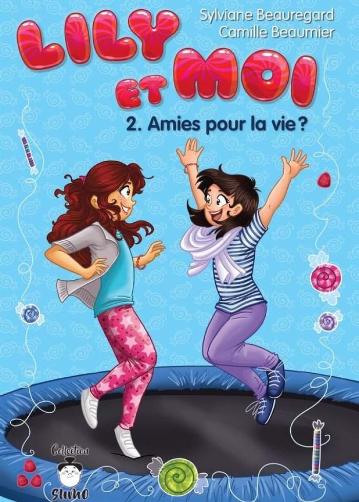 Lily et moi t.2 Amies pour la vie ?