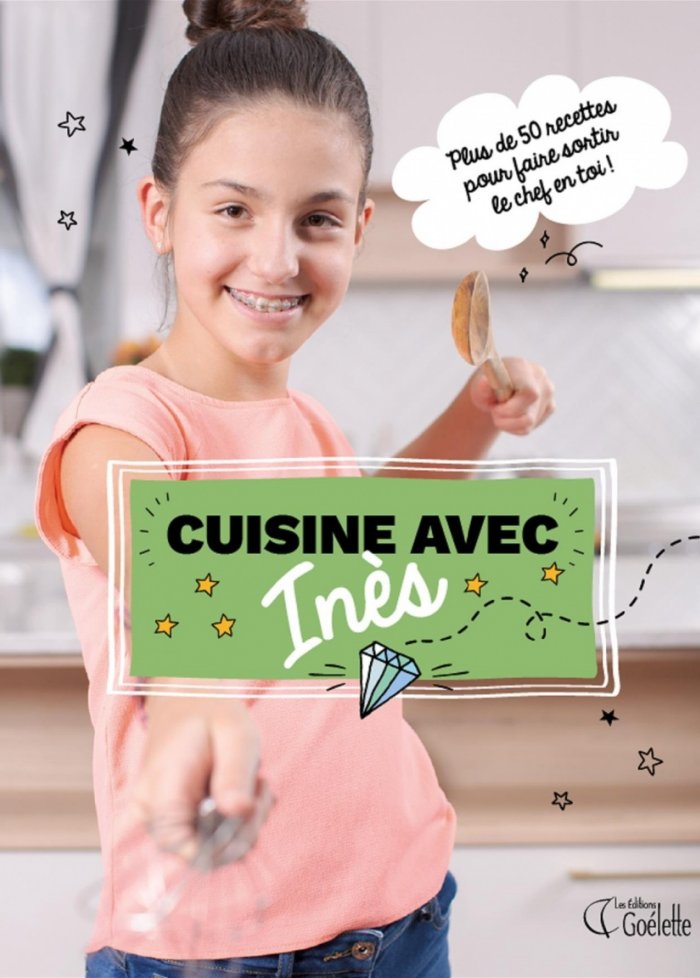 Cuisine avec In&egrave;s : pour faire sortir le chef en toi !