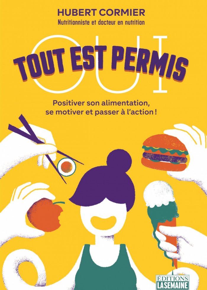 Oui, tout est permis: positiver son alimentation, se motiver