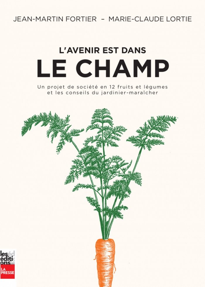 L'avenir est dans le champ : projet société en 12 fruits légumes
