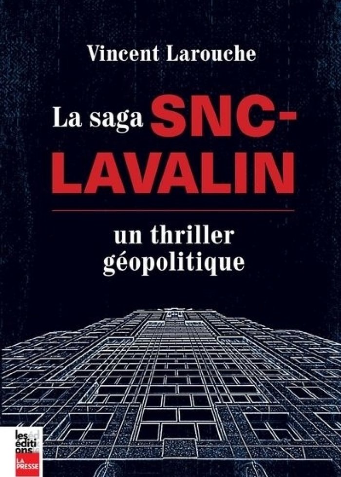 La saga SNC-Lavalin : un thriller géopolitique