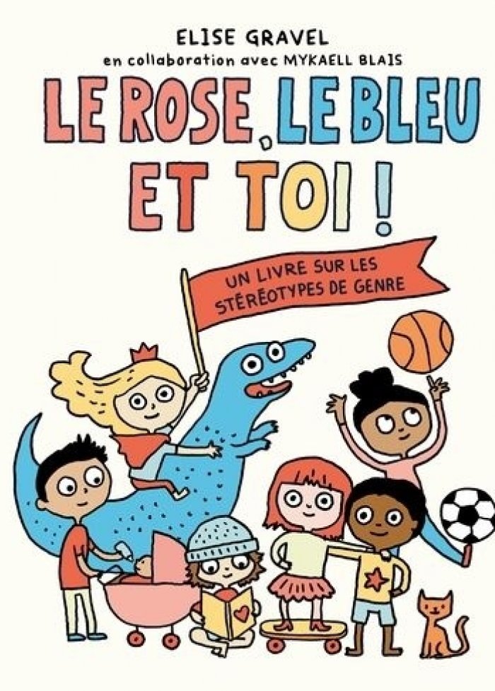 Le rose, le bleu et toi! un livre sur les st&eacute;r&eacute;otypes de genre