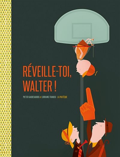 R&eacute;veille-toi, Walter !