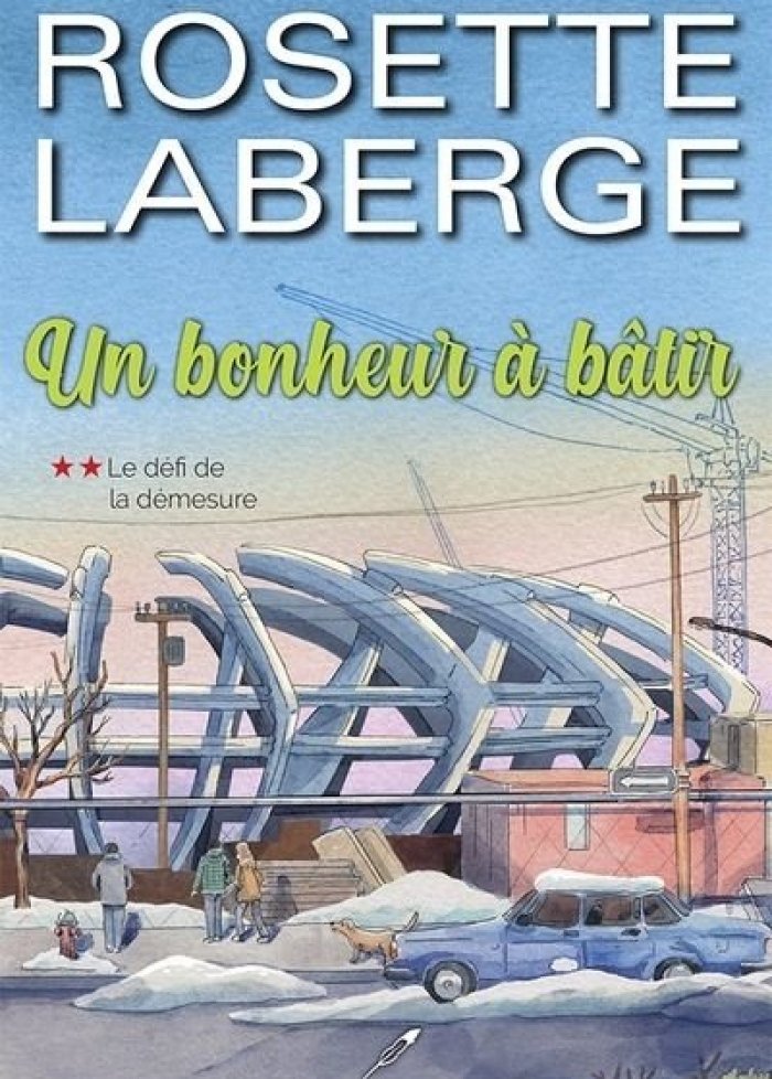 Un bonheur à bâtir t.2 Le défi de la démesure