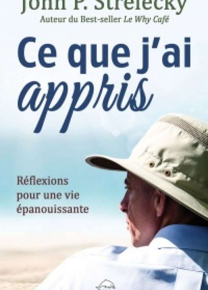 Ce que j'ai appris : réflexions pour une vie épanouissante