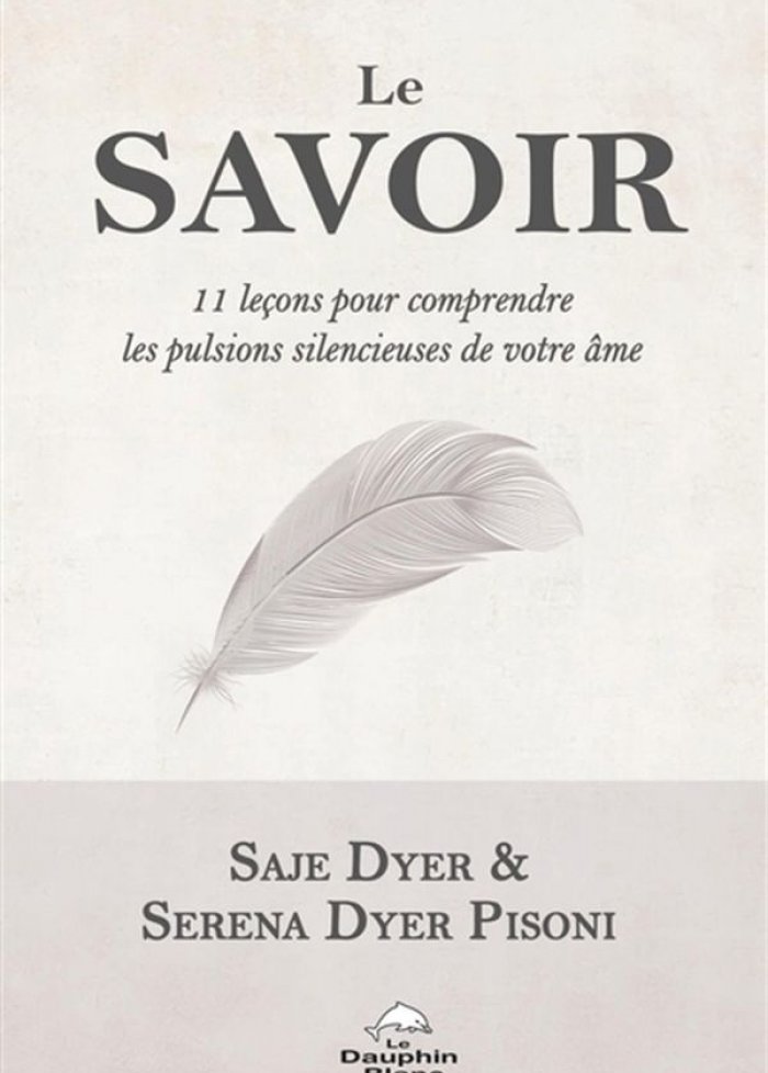 Le savoir: 11 leçons pour comprendre les pulsions silencieuses...