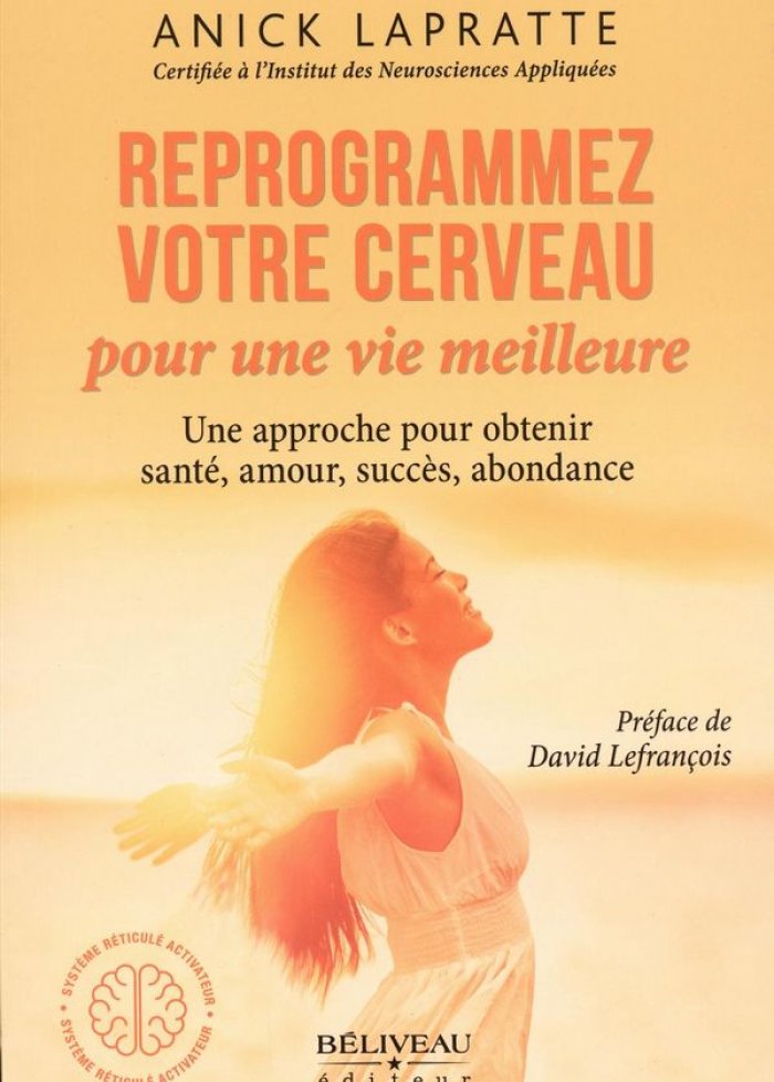 Reprogrammez votre cerveau pour une vie meilleure