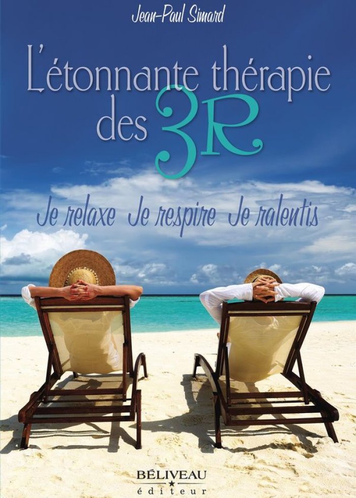 L'étonnante thérapie des 3R : Je relaxe, je respire, je ralentis