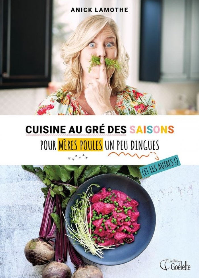 Cuisine au gré des saisons pour mères poules un peu dingues