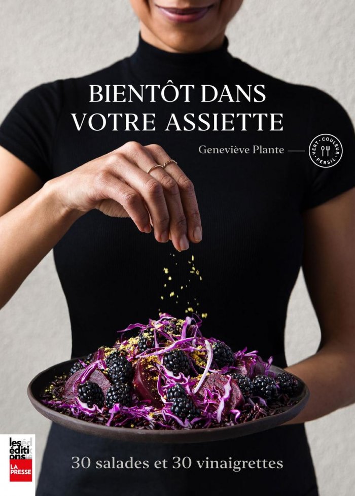Bient&ocirc;t dans votre assiette : 30 salades et 30 vinaigrettes