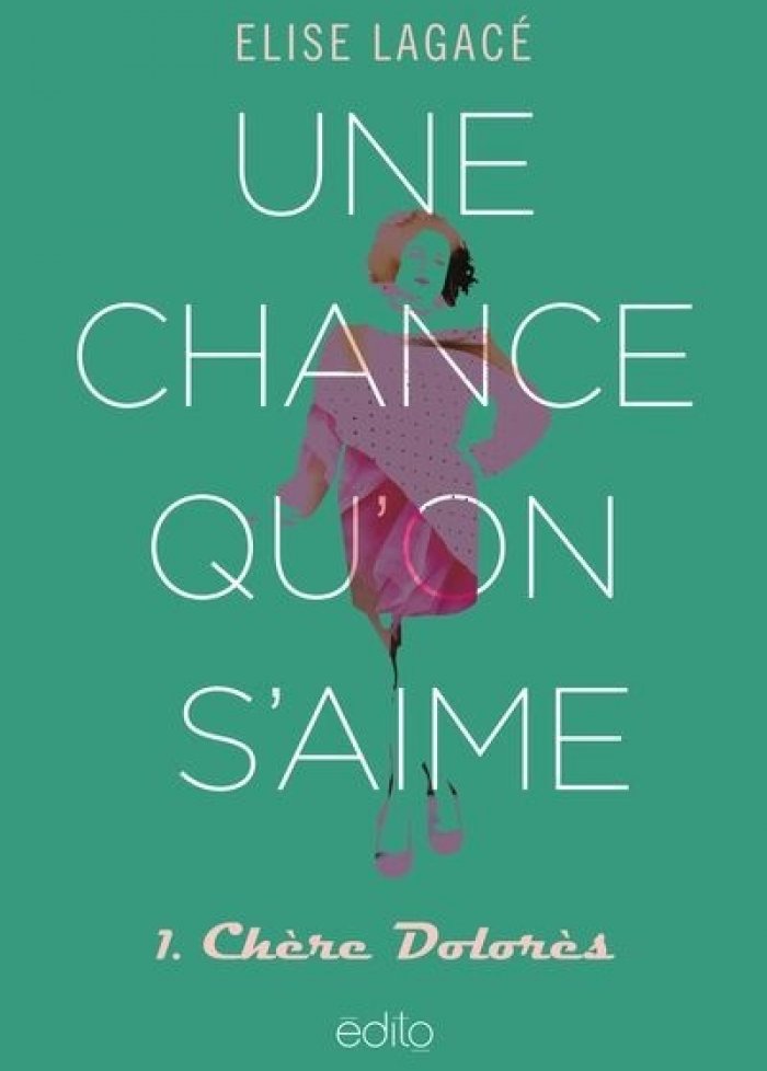 Une chance qu'on s'aime t.1 Chère Dolorès