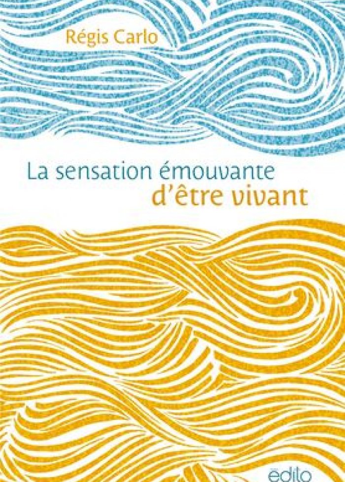 La sensation &eacute;mouvante d'&ecirc;tre vivant