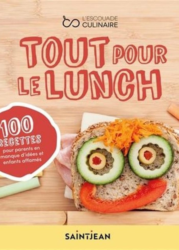 Tout pour le lunch : 100 recettes pour parents en manque d'idées