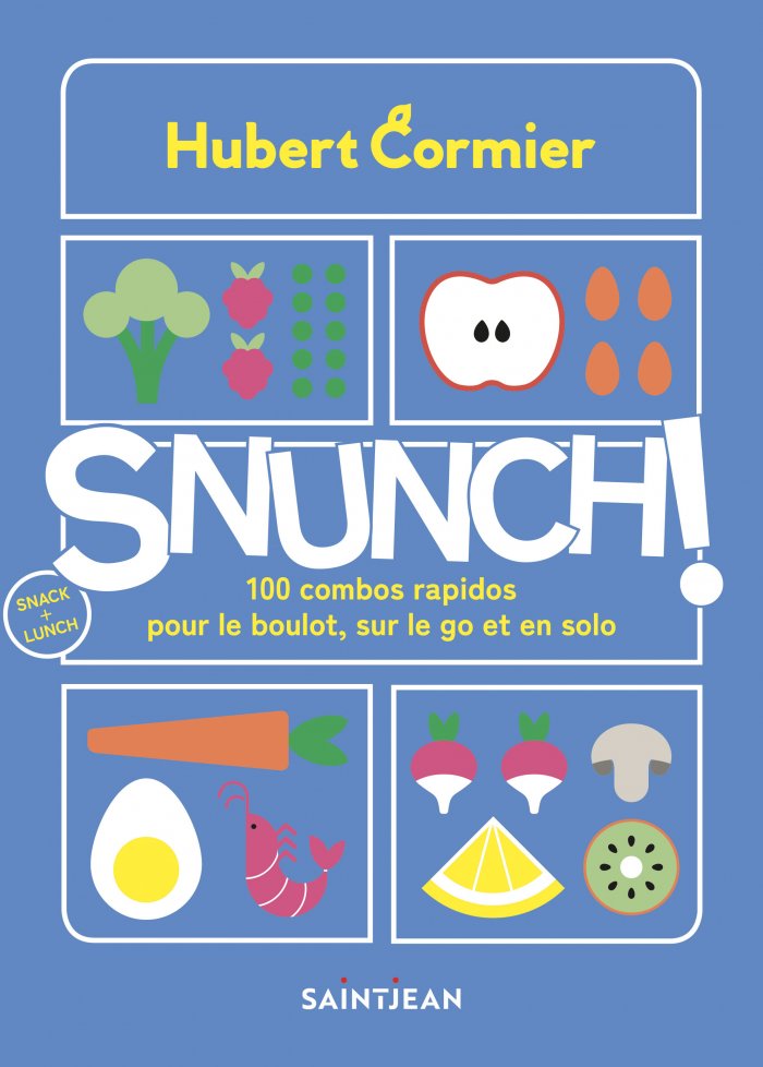 Snunch! : 100 combos rapidos pour le boulot, sur le go et en solo