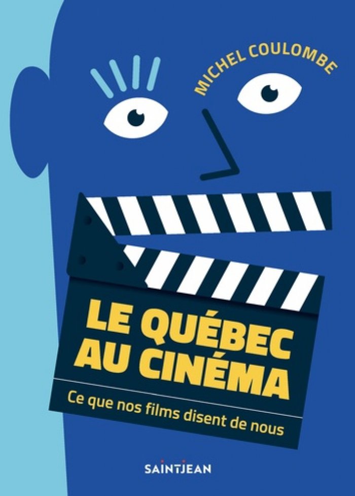 Le Québec au cinéma : ce que nos films disent de nous