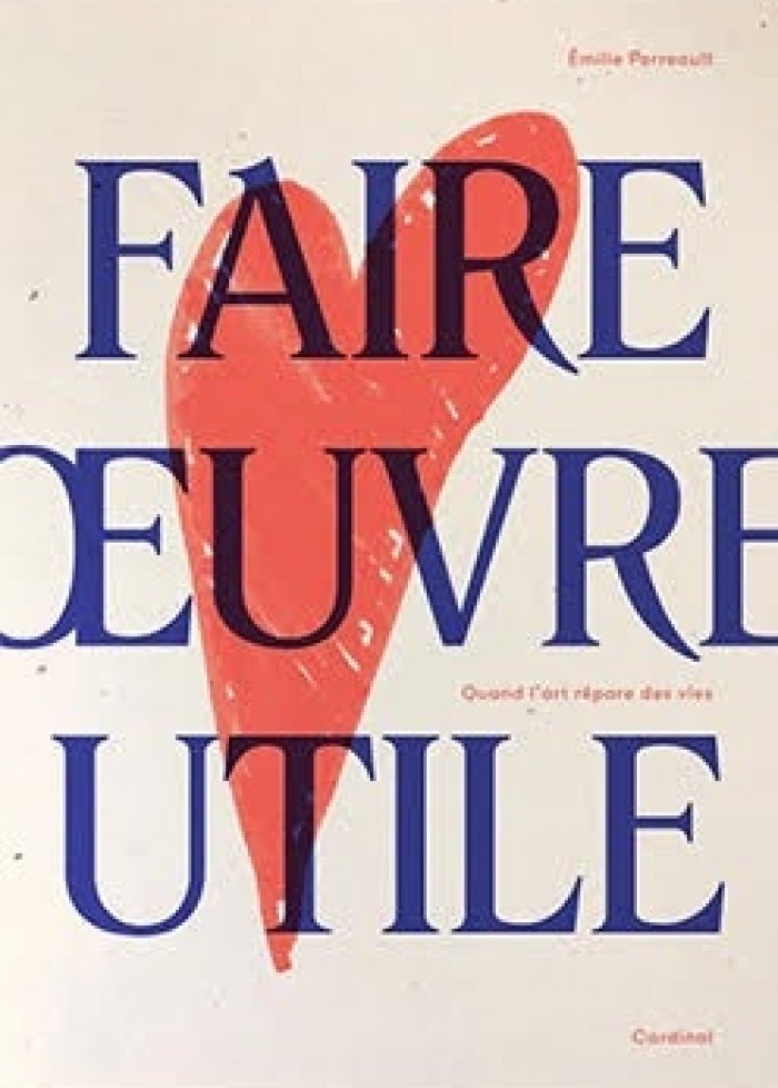Faire oeuvre utile : quand l'art repare des vies