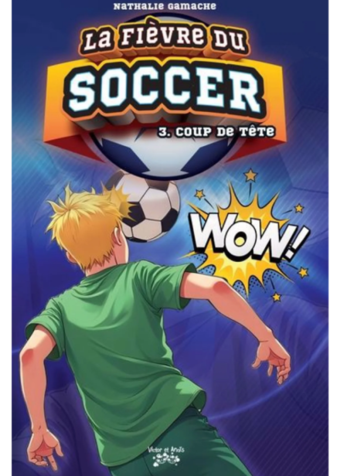 La fi&egrave;vre du soccer t.3 Coup de t&ecirc;te