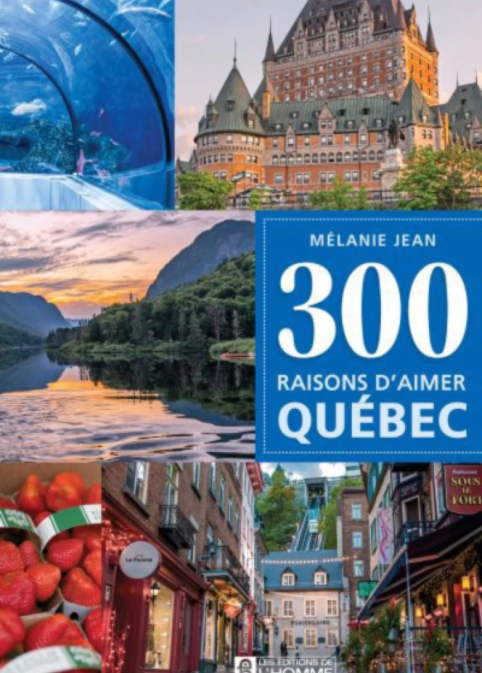 300 raisons d'aimer Qu&eacute;bec