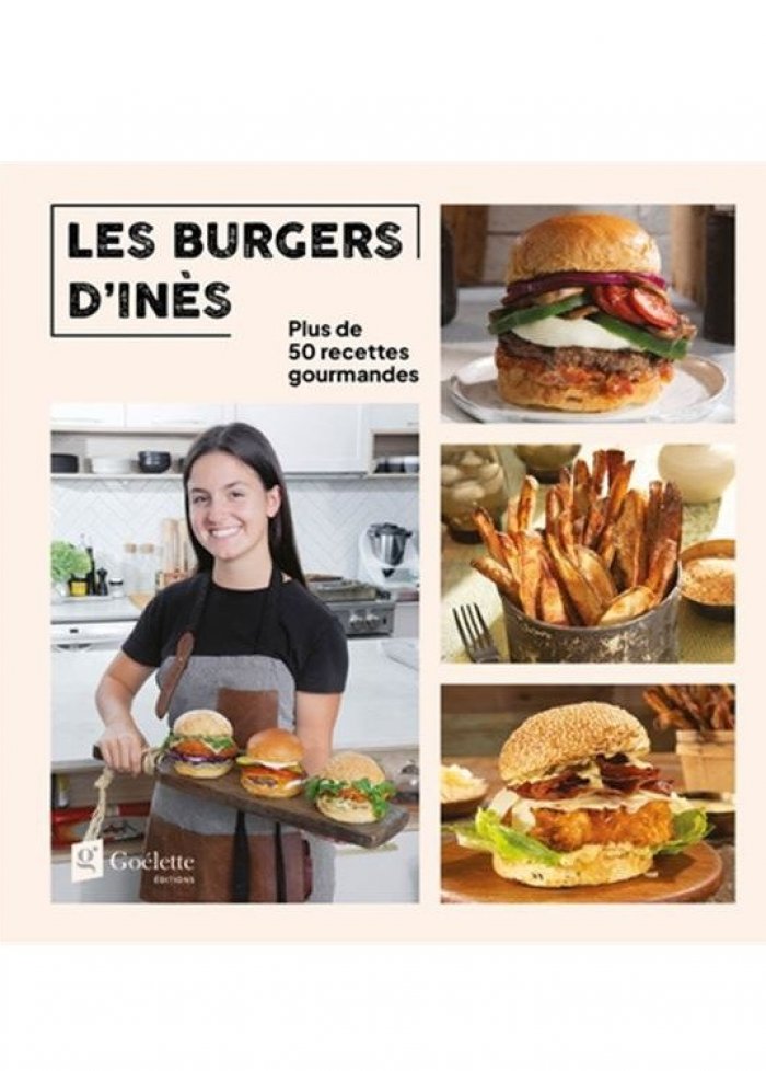 Les burgers d'In&egrave;s : plus de 50 recettes gourmandes