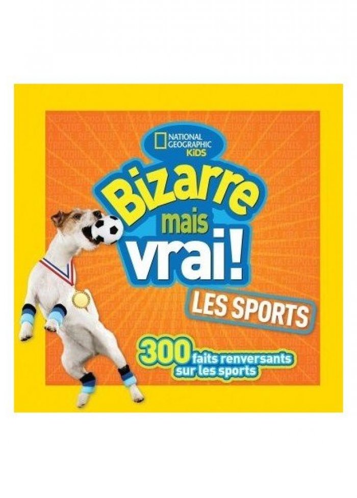 Bizarre mais vrai! : les sports
