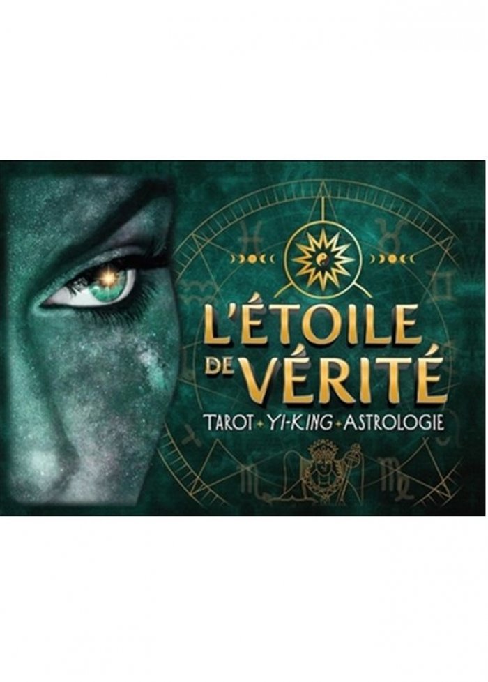 L'&eacute;toile de v&eacute;rit&eacute; : tarot, Yi-King, astrologie