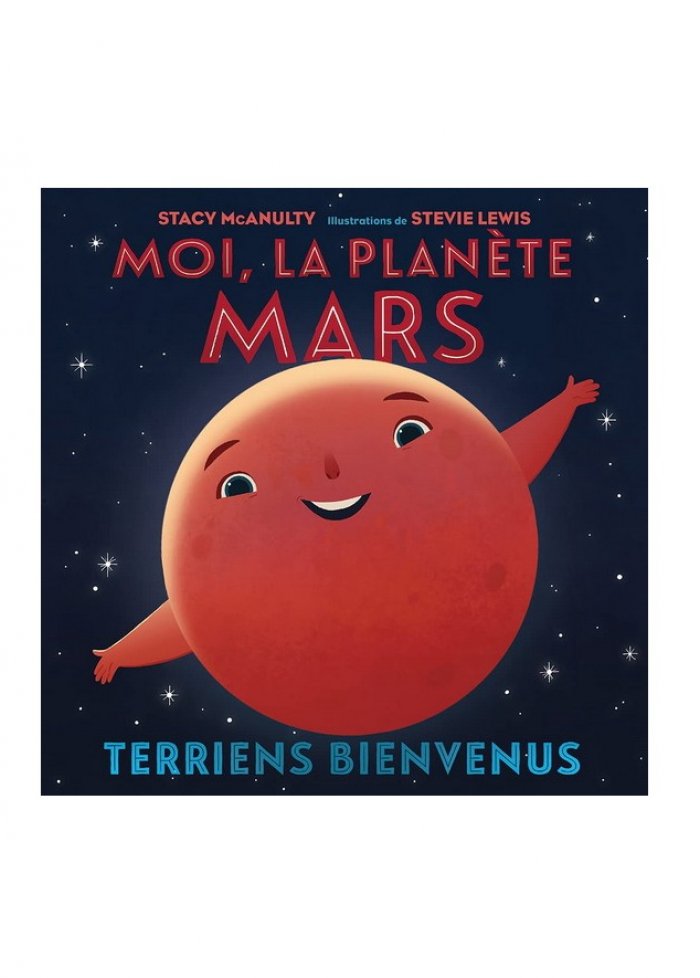 Moi, la plan&egrave;te Mars : Terriens bienvenus